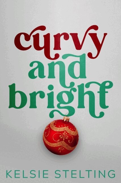 Kelsie Stelting - Curvy and Bright, E-bok