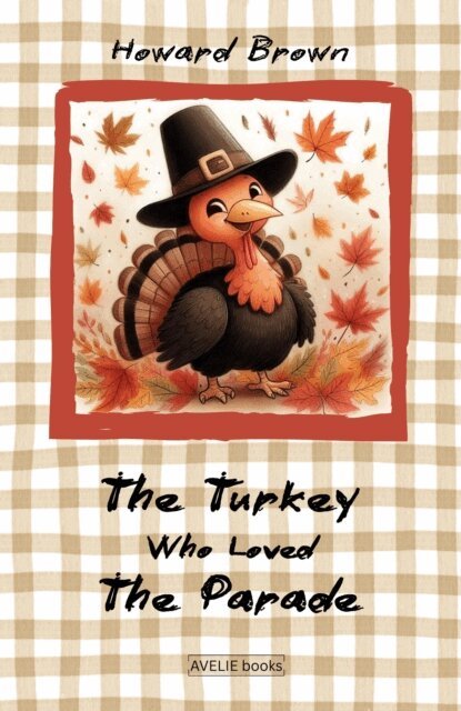 Howard Brown - Turkey Who Loved The Parade, E-bok