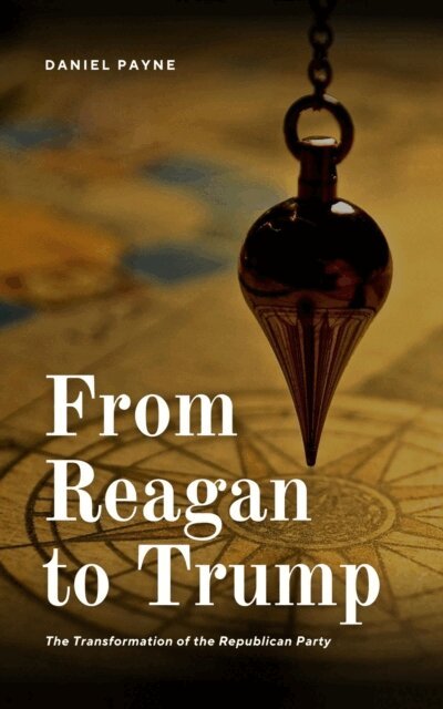 From Reagan to Trump: The Transformation of the Republican Party