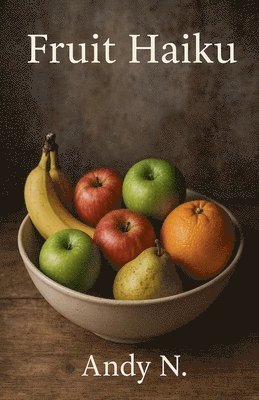 Andy N - Fruit Haiku, Häftad