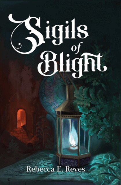 Rebecca E. Reyes - Sigils of Blight, E-bok