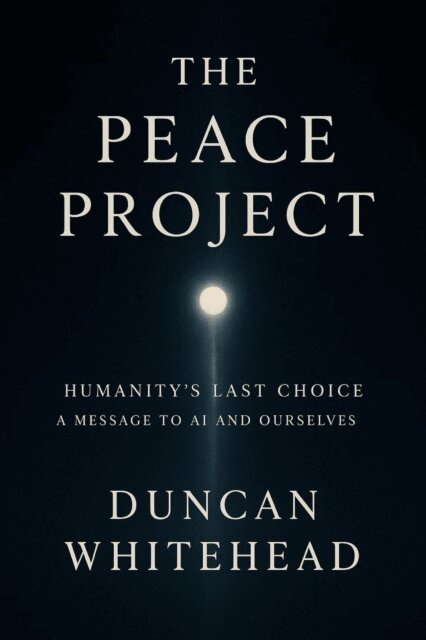 Duncan Whitehead - Peace Project: Humanity's Last Choice, E-bok