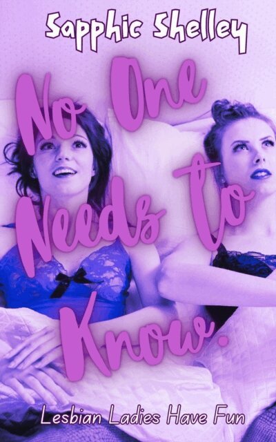 Sapphic Shelley - No One Needs to Know, E-bok