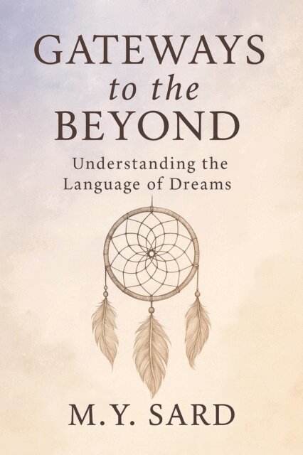 M.Y.Sard - Gateways to the Beyond. Understanding the Language of Dreams, E-bok