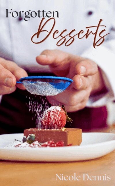 Nicole Dennis - Forgotten Desserts, E-bok