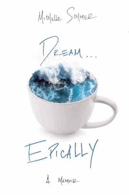 Michelle Schmer - Dream...Epically, E-bok