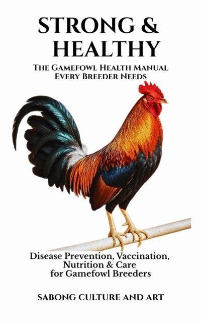 Sabong Culture and Art - Strong & Healthy: The Gamefowl Health Manual Every Breeder Needs: Disease Prevention, Vaccination, Nutrition & Care for Gamefowl Breeders, E-bok. Tillgänglighet: Lägg i varukorg