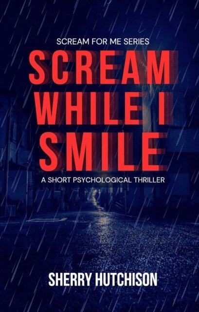 Sherry Hutchison - Scream While I Smile, E-bok