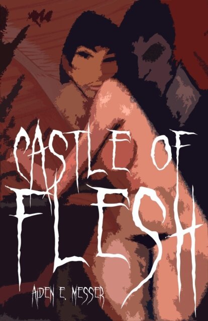 Aiden E. Messer - Castle of Flesh, E-bok
