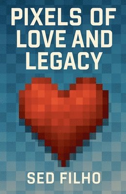 Sed Filho - Pixels of Love and Legacy, Häftad. Tillgänglighet: Lägg i varukorg