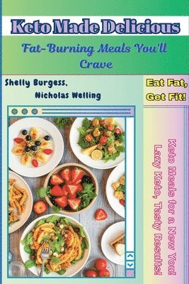 Shelly Burgess, Nicholas Welling - Keto Made Delicious, Häftad. Tillgänglighet: Lägg i varukorg