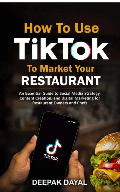 Deepak - How to use Tik Tok to Market Your Restaurant, E-bok