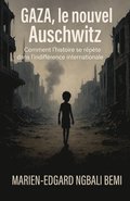 Gaza, le nouvel Auschwitz: Comment l'histoire se répète dans l'indifférence internationale !