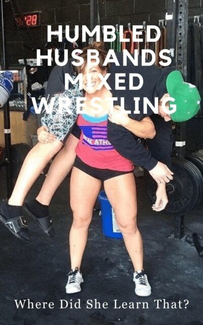 Wanda Lea, Ken Phillips - Humbled Husbands Mixed Wrestling. Where Did She Learn THAT?, E-bok