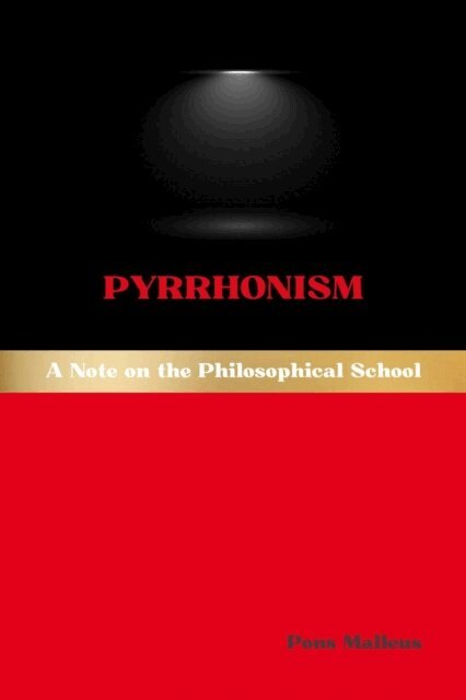 Pons Malleus - Pyrrhonism: A Note on the Philosophical School, E-bok. Tillgänglighet: Lägg i varukorg