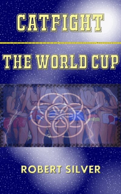 Robert Silver - Catfight: The World Cup, E-bok