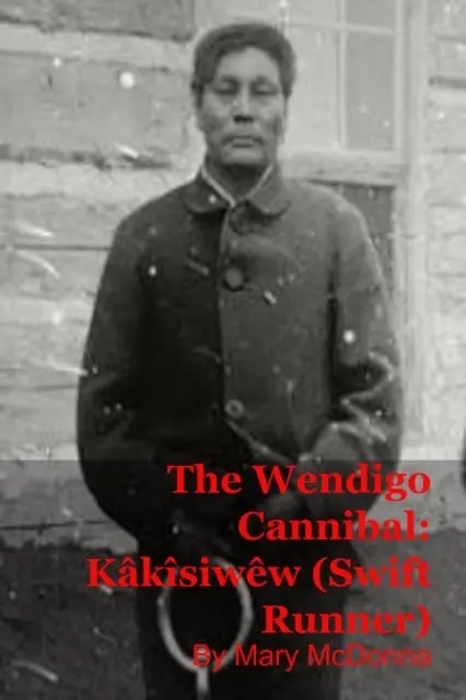 Mary McDonna - Wendigo Cannibal: Kakisiwew (Swift Runner), E-bok. Tillgänglighet: Lägg i varukorg