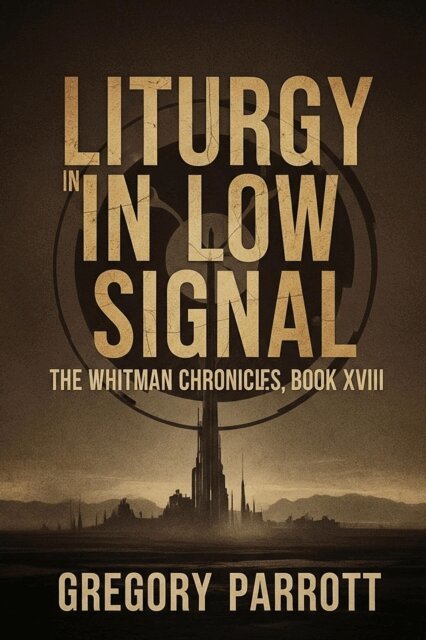 Gregory Parrott - Liturgy in Low Signal, E-bok
