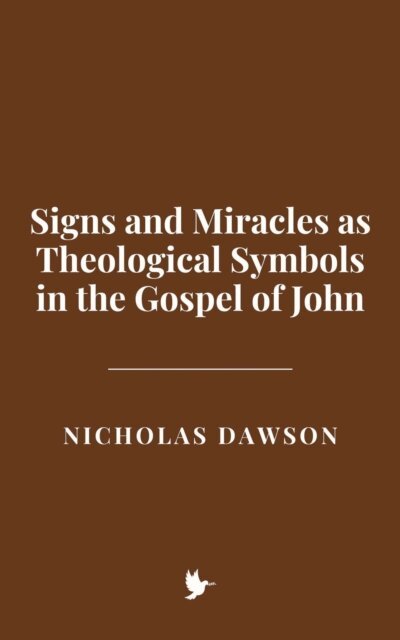 Nicholas Dawson - Signs and Miracles as Theological Symbols in the Gospel of John, E-bok