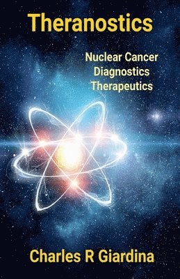 Charles R Giardina - Theranostics, Nuclear Cancer Diagnostics, Therapeutics, Häftad. Tillgänglighet: Lägg i varukorg