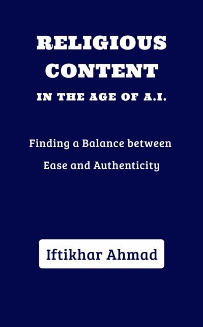 Iftikhar Ahmad - Religious Content  in the Age of AI, E-bok