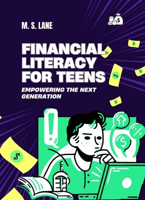 M. S. Lane - Financial Literacy for Teens: Empowering the Next Generation, E-bok