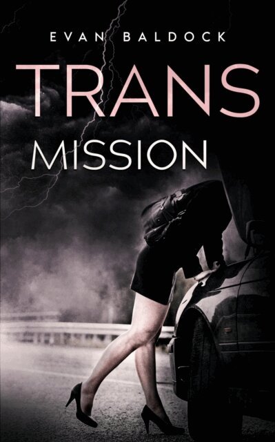 Evan Baldock - Trans-Mission: An intense, eye-opening, gripping thriller, E-bok