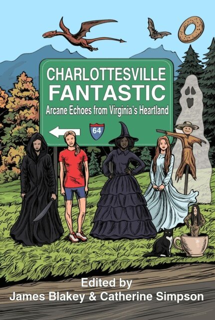 James Verlon, E.F. Buckles, K.G. Gardner, Jordan Garris, Genevieve Lyons, James Cole, Caitlin Woodford, Kent M. Peterson, Deidra Whitt Lovegren, Catherine Simpson, James Blakey - Charlottesville Fantastic: Arcane Echoes from Virginia's Heartland, E-bok