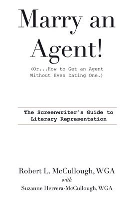 Robert L McCullough, Suzanne Herrera-McCullough - Marry an Agent! (Or How to Get an Agent Without Even Dating One!), Häftad. Tillgänglighet: Lägg i varukorg