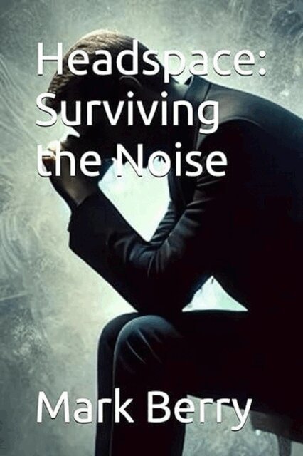Mark Berry - Headspace: Surviving the Noise, E-bok