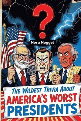 Nora Nugget - Wildest Trivia About America's Worst Presidents, Häftad. Tillgänglighet: Tillfälligt slut