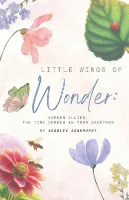 Bradley Barkhurst - Little Wings of Wonder, Häftad. Tillgänglighet: Lägg i varukorg