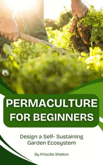 Priscilla Shelton - Permaculture for Beginners: Design a Self- Sustaining Garden Ecosystem, E-bok. Tillgänglighet: Lägg i varukorg