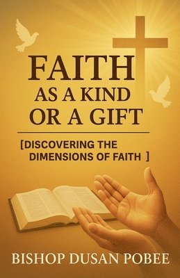 Bishop Dusan Pobee - Faith as a Kind or a Gift, Häftad