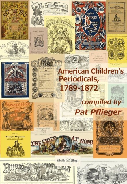 Pat Pflieger - American Children's Periodicals, 1789-1872, E-bok