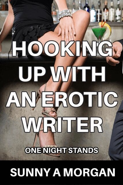 Sunny A Morgan - Hooking Up With An Erotic Writer, E-bok