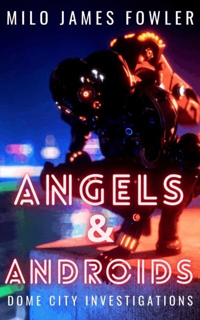 Milo James Fowler - Angels & Androids, E-bok