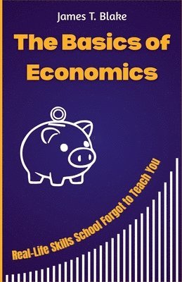 James T Blake - Basics of Economics, Häftad. Tillgänglighet: Lägg i varukorg