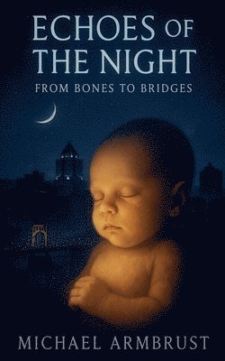 Michael Armbrust - From Bones to Bridges, Häftad
