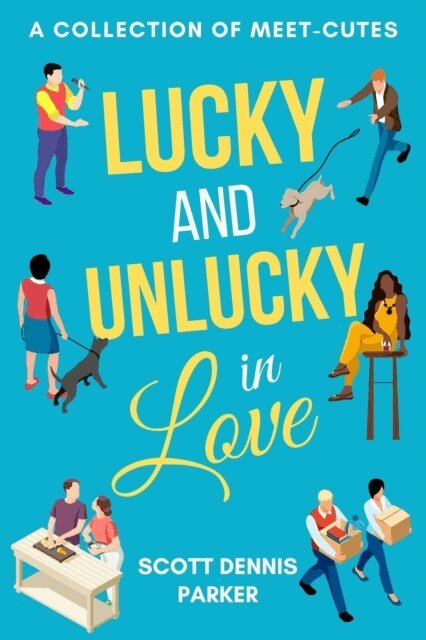 Scott Dennis Parker - Lucky and Unlucky in Love, E-bok
