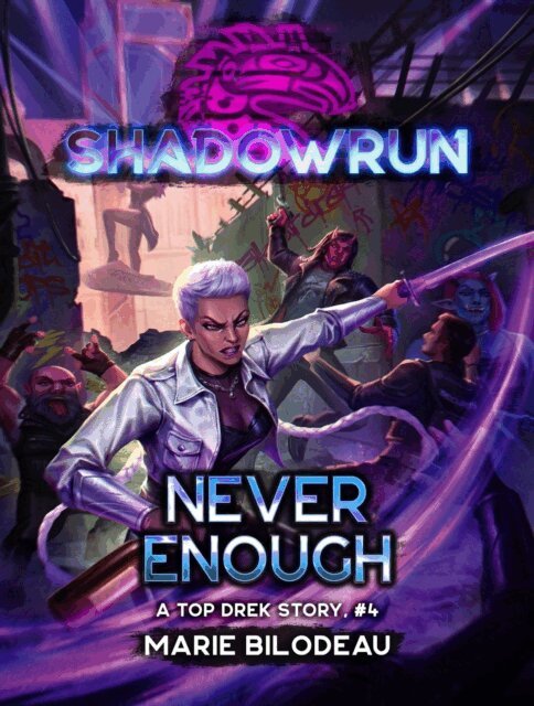 Marie Bilodeau - Shadowrun: Never Enough (A Top Drek Story, #4), E-bok