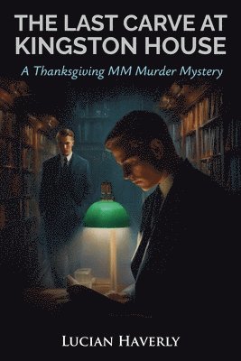 Lucian Haverly - Last Carve at Kingston House - A Thanksgiving MM Murder Mystery, Häftad
