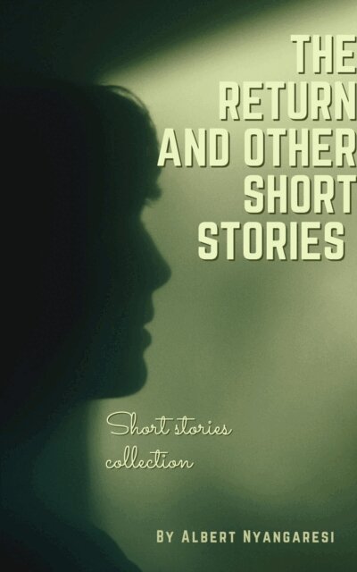 Albert Nyangaresi - Return And Other Short Stories, E-bok