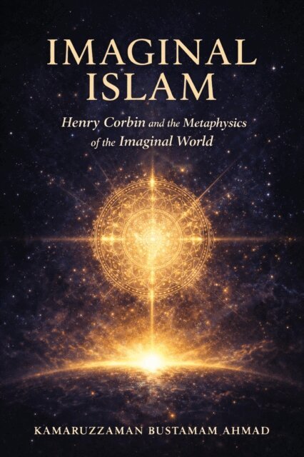 Kamaruzzaman Bustamam Ahmad - IMAGINAL ISLAM: Henry Corbin and the Metaphysics of the Imaginal World, E-bok. Tillgänglighet: Lägg i varukorg