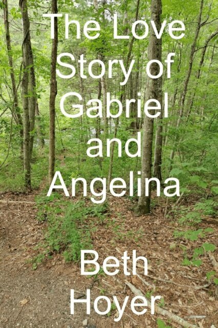 Beth Hoyer - Love Story of Gabriel and Angelina, E-bok