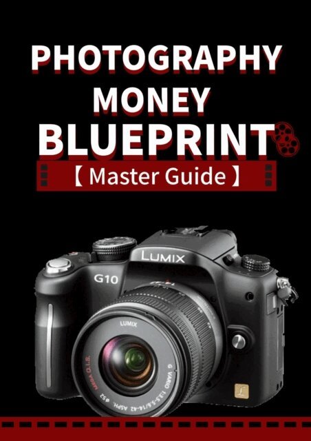 Vincent Tang - Photography Money Blueprint - How to Make Money From Photography From A - Z Advance Guide, E-bok