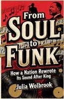 Julia Wolbrook - From Soul to Funk How a Nation Rewrote Its Sound After King, Häftad