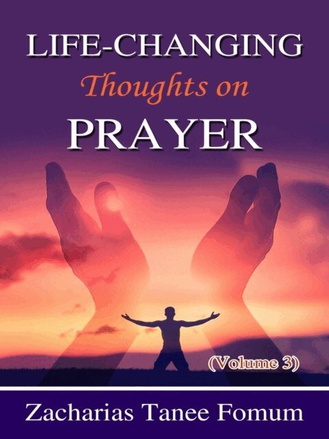 Zacharias Tanee Fomum - Life-Changing Thoughts on Prayer (Volume 3), E-bok