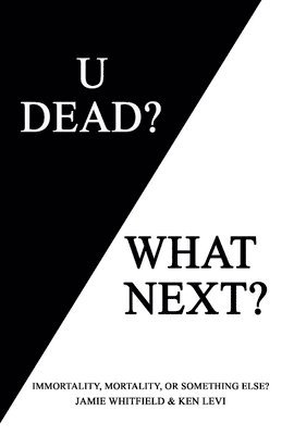 Ken Levi, Jamie Whitfield - U Dead? What Next?, Häftad