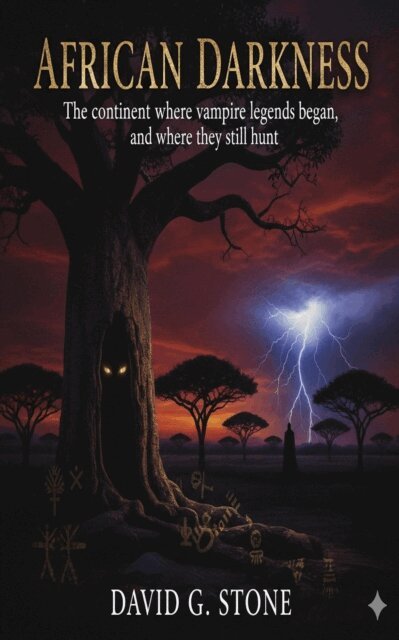 David G. Stone - African Darkness: The continent where vampire legends began, E-bok